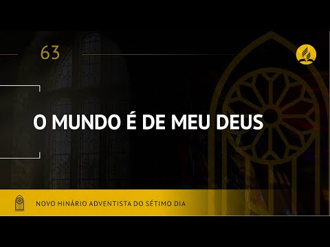 Novo Hinário Adventista • Hino 63 • O Mundo é de Meu Deus • (Lyrics)