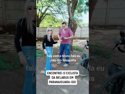 ENCONTREI O CICLISTA DA BELARUS EM PARANAIGUARA-GO!