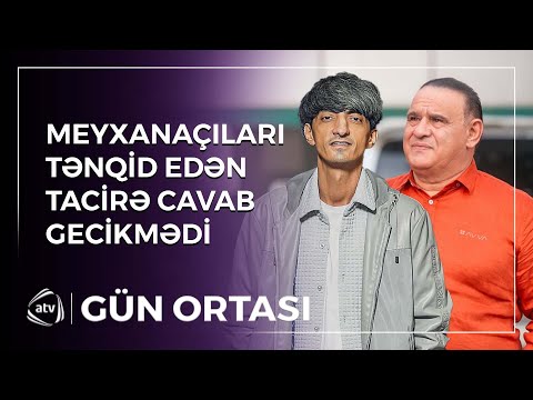 Meyxanaçıları tənqid edən Tacirə CAVAB VERİLDİ