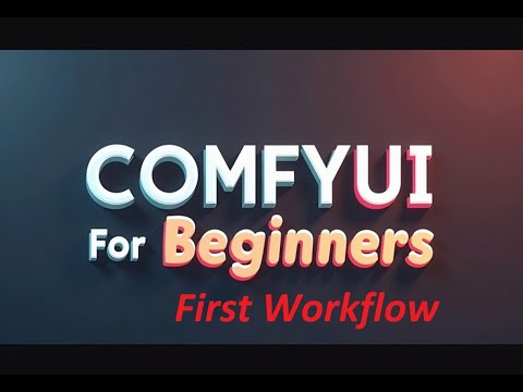 Comfyui For Beginners - First Workflow