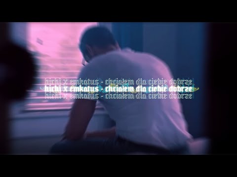 hichi x EmKaTus - Chciałem dla ciebie dobrze