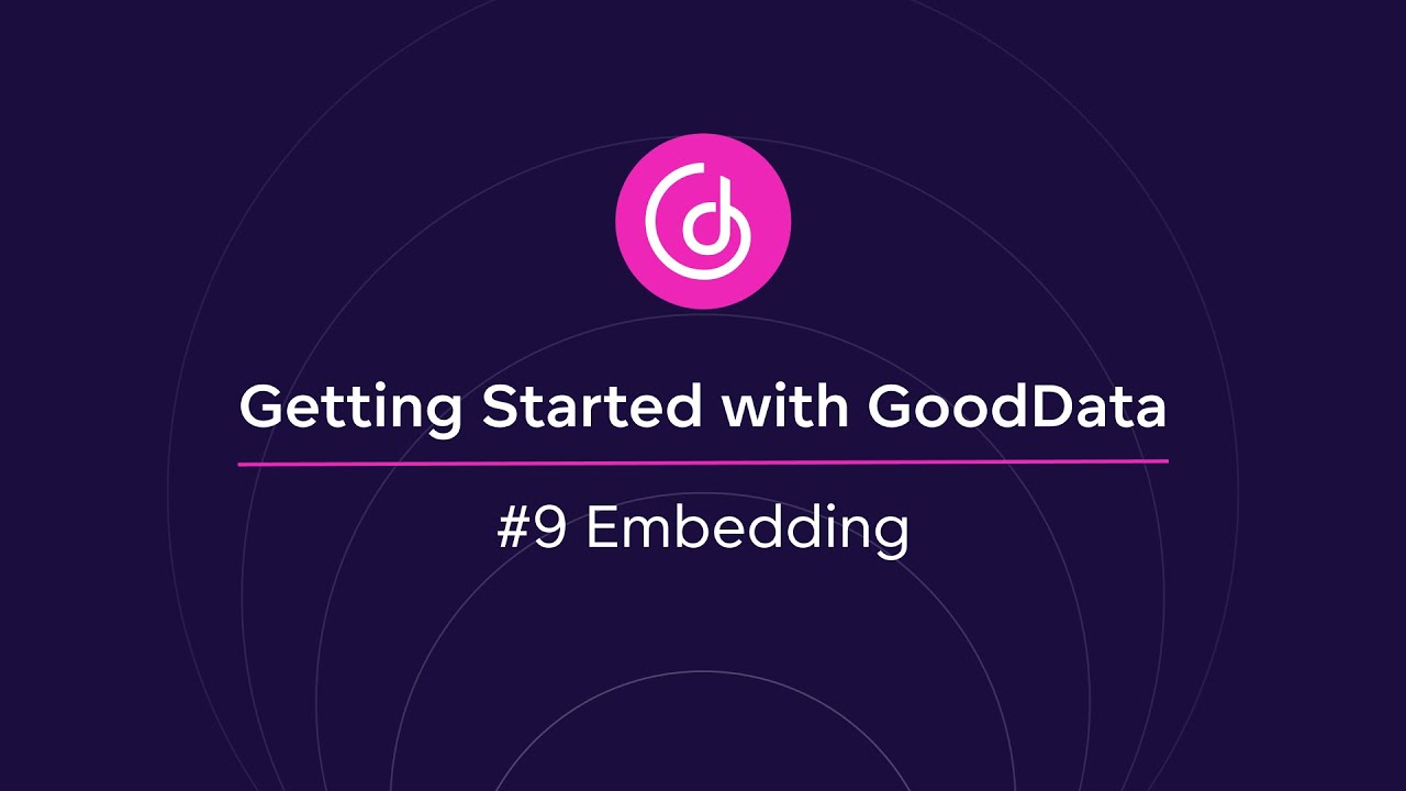 #9 Embedding | Getting Started with GoodData