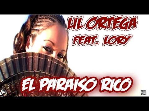 Lil Ortega - El Paraiso Rico Feat.Lory (Official Video)