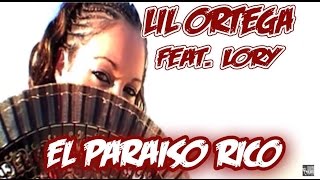 Lil Ortega - El Paraiso Rico Feat.Lory (Official Video)