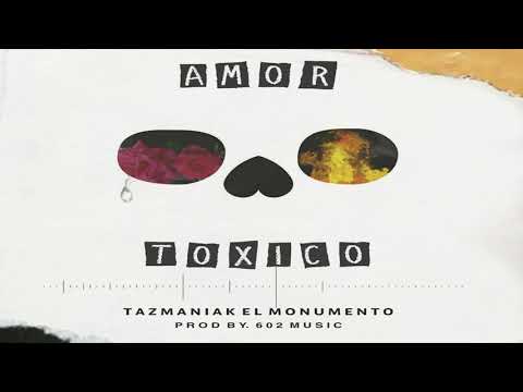 Amor Toxico - Tazmaniak El Monumento ( Prod. 602 Music & Tower Beats )