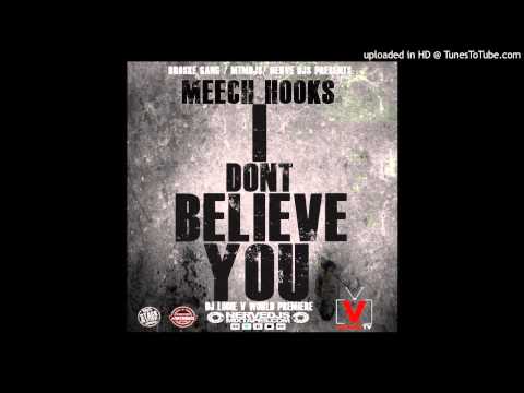 Meech Hooks - I dont Believe You [@DjLouieV World Premiere]