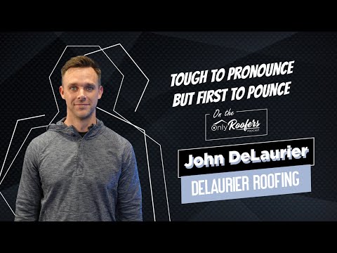 Tough To Pronounce But First to Pounce | ﻿Only Roofers w/ John DeLaurier