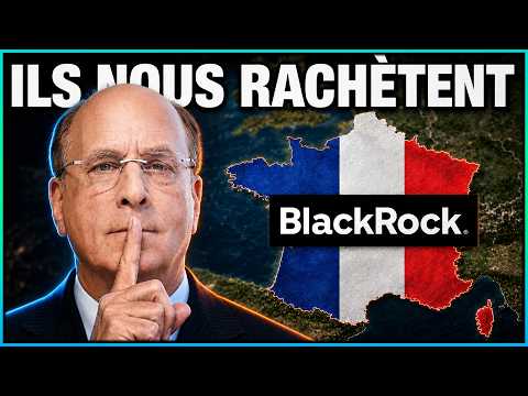 Blackrock rachète la France - Qu'est ce qu'ils préparent ?