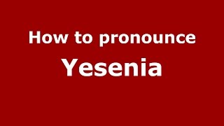How to pronounce Yesenia