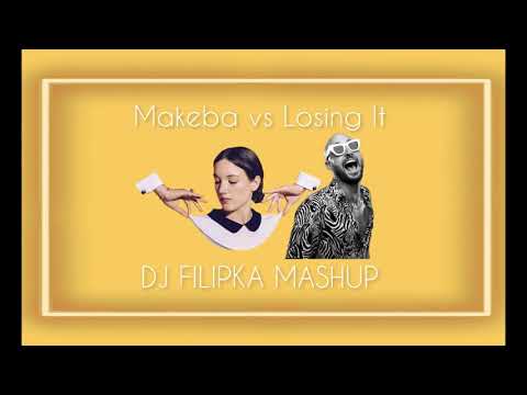 MAKEBA VS LOSING IT (DJ FILIPKA MASHUP)