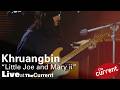 Khruangbin — Little Joe and Mary ii (live for The Current)