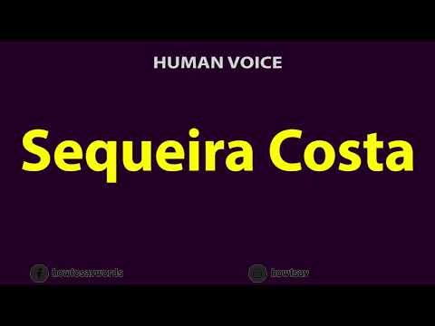 How to Pronounce Sequeira Costa