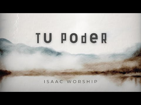 Tu Poder - Isaac Worship | Video Oficial Live