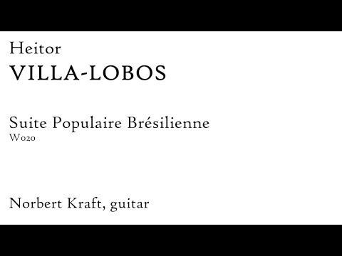 Heitor Villa-Lobos: Suite Populaire Brésilienne, for Guitar (Score Video)