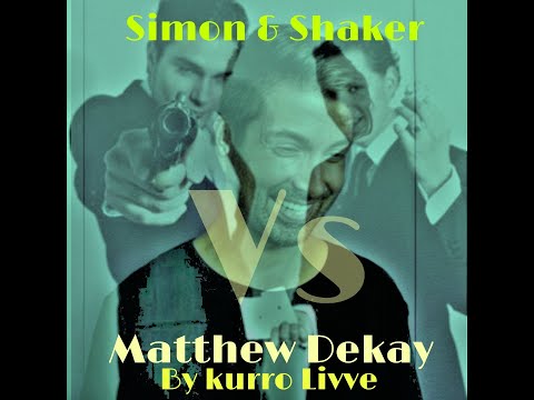 MIX SIMON & SHAKER VS MATTHEW DEKAY  (KURRO LIVVE)