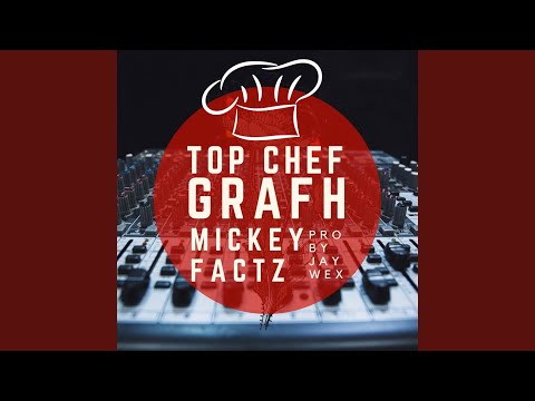 TOP CHEF (feat. Grafh & Mickey Factz)
