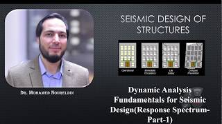 7- Dynamic Analysis Fundamentals for Seismic Design (Response Spectrum-Part-1