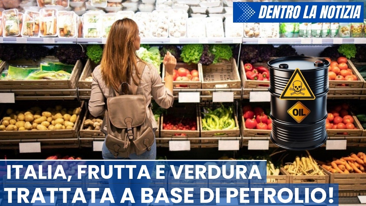 ATTENZIONE! La frutta e la verdura in vendita nei supermercati è stata trattata con un idrocarburo!