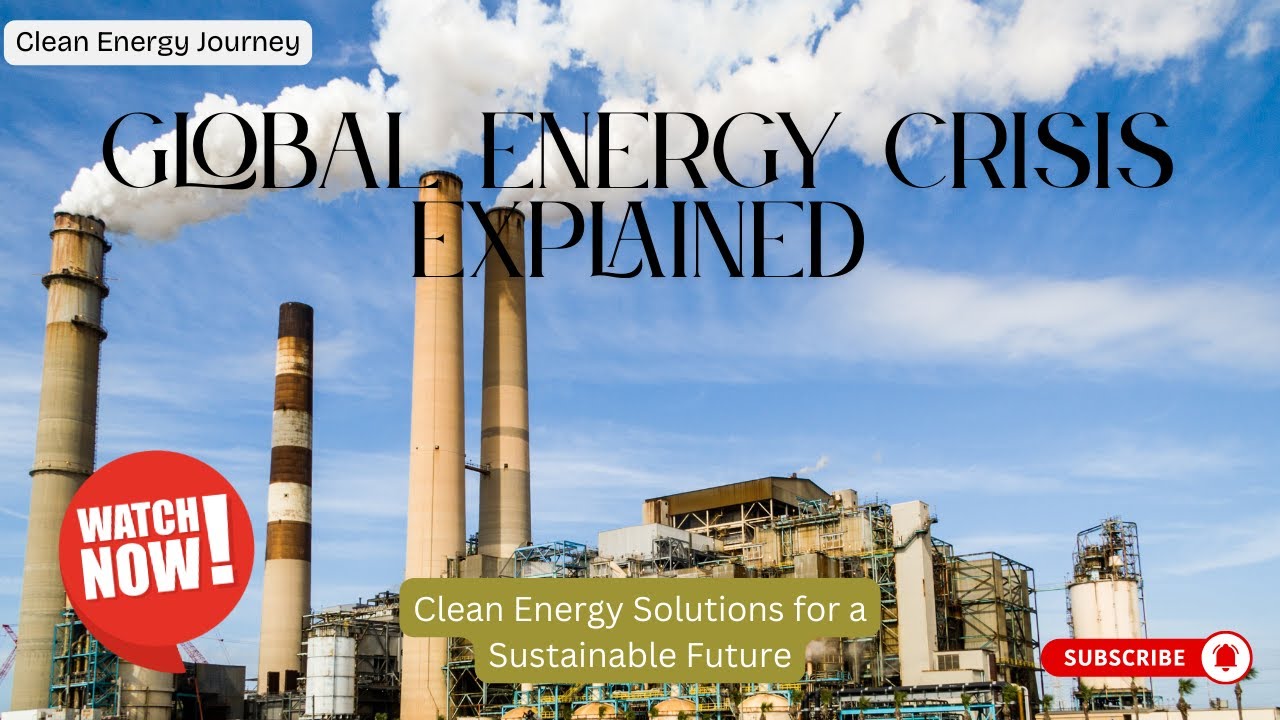 14 - Global Energy Crisis Explained – Clean Energy Solutions for a Sustainable Future