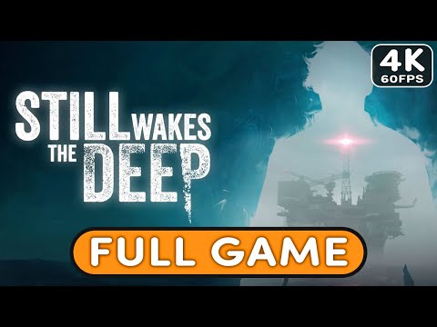 STILL WAKES THE DEEP Gameplay Walkthrough FULL GAME [PC ULTRA 4K 60FPS]