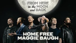 Home Free - From Here To The Moon And Back