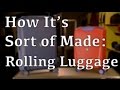 How It S Sort Of Made Rolling Luggage