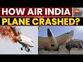 How Air India Flight Crashed Just After Take Off Plane Crash Ahmedabad India Today