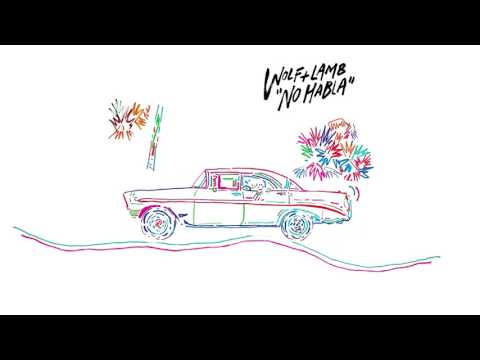 Wolf + Lamb - No Habla feat. John Camp