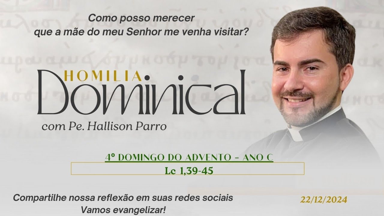 Padre Hallison Parro - Homilia dominical - 22/12/2024 - 4° Domingo do Advento - Ano C