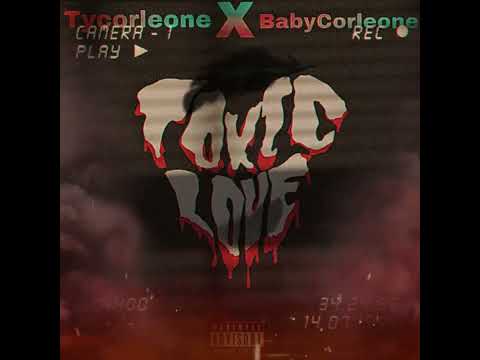 Tycorleone Toxic Love - FT. BabyCorleone (OFFICIAL AUDIO)