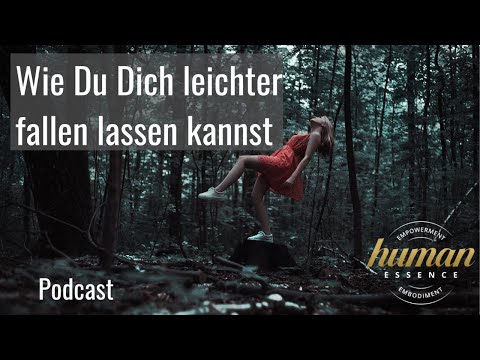 Wie Du Dich leichter fallen lassen kannst  #Embodiment #Empowerment #Humanessence