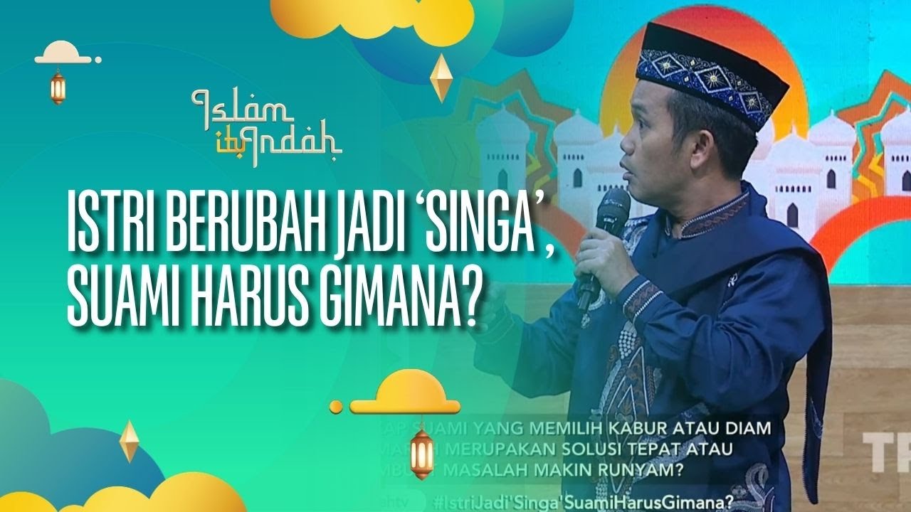 Istri Berubah Jadi 'Singa", Suami Harus Seperti Apa? - ISLAM ITU INDAH (18/08/26) P3