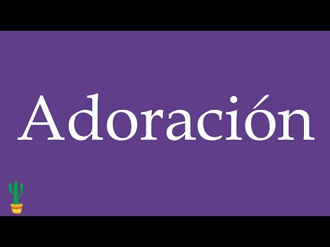 How to Pronounce ''Adoración'' (Adoration, Worship) Correctly in Spanish 🇲🇽