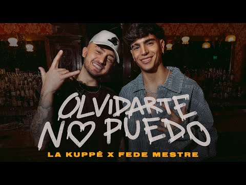 La Kuppé, Fede Mestre - Olvidarte No Puedo (VIDEO OFICIAL)
