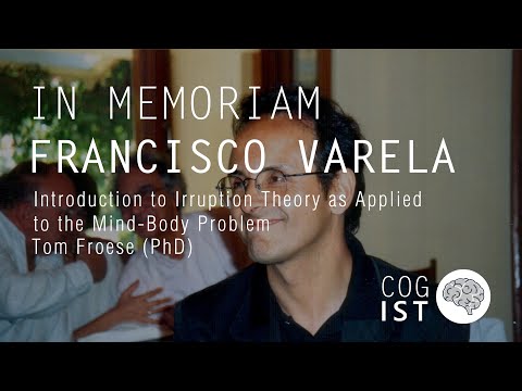 In Memoriam: Francisco Varela - Tom Froese (PhD)