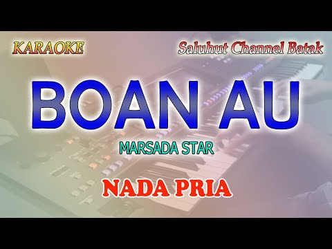 BOAN AU ll KARAOKE BATAK ll MARSADA STAR ll NADA PRIA FIS=DO