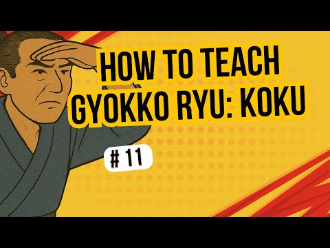 #11 Kata Teaching Formula  - Gyokko Ryu Koku as an Example