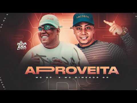 APROVEITA - MC GP $ e MC Dimenor DR ( DJ Victor )