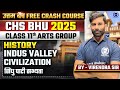 CHS 2025 Class 11th Arts Group Free Crash Course History Indus Valley Civilisation Virendra Sir