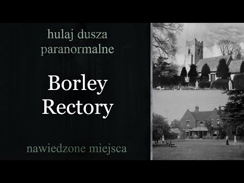 Nieproszeni Goście - Historia mieszkańców Borley Rectory / Hulaj Dusza Paranormalne