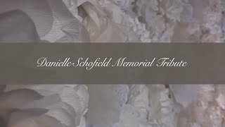 Danielle Schofield Memorial Tribute
