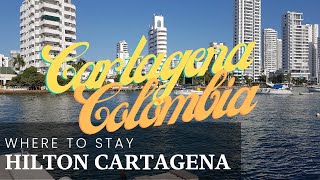 Luxury Hotel Tour and Review: Hilton Cartagena