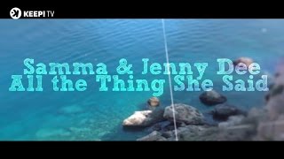 Samma & Jenny Dee Feat. Clou - All The Thing She Said (Official Video Lyrics)