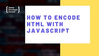 How To Encode HTML With JavaScript