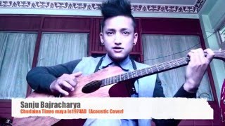 Chudaina Timro Mayale - Sanju Bajracharya