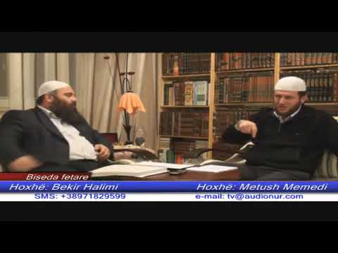 Namazi dhe dobitë Fizike - Hoxhë Bekir Halimi dhe Hoxhë Metush Memedi
