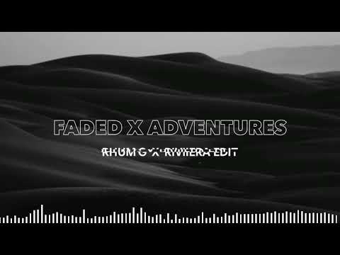 FADED x ADVENTURES (RIVIIERA x RHUM G EDIT)