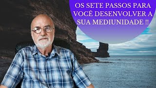 Os Sete Passos Para Você Desenvolver a sua Mediunidade !! ( Ep: 08 )