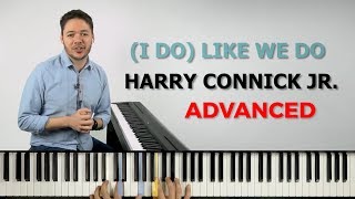 How to play &#39;(I Do) Like We Do&#39; (Advanced) by Harry Connick Jr. on the piano -- Playground Sessions