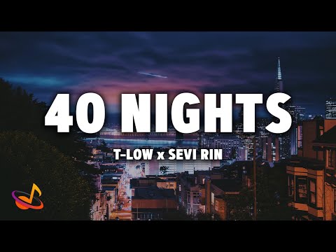 t-low x Sevi Rin - 40 NIGHTS [Lyrics]